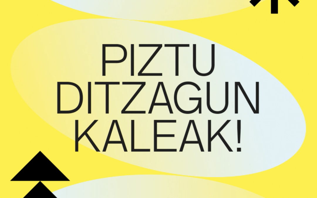 PIZTU DITZAGUN KALEAK!